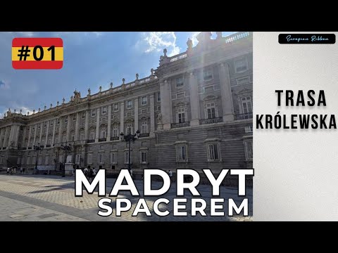 Madryt Spacerem #1: Pałac Królewski i najsłynniejsze place