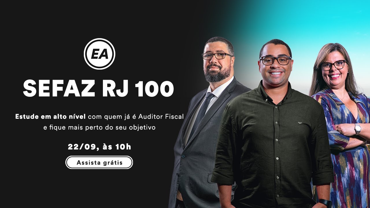 EA SEFAZ RJ 100 - Estude em alto nível com quem já é Auditor Fiscal e fique perto do seu objetivo