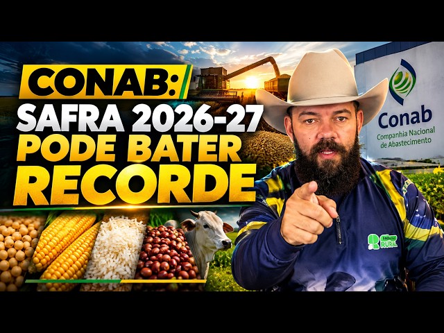Conab: Safra 2026-27 Pode Bater Recorde.