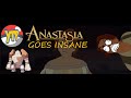 YTP Anastasia Goes Insane