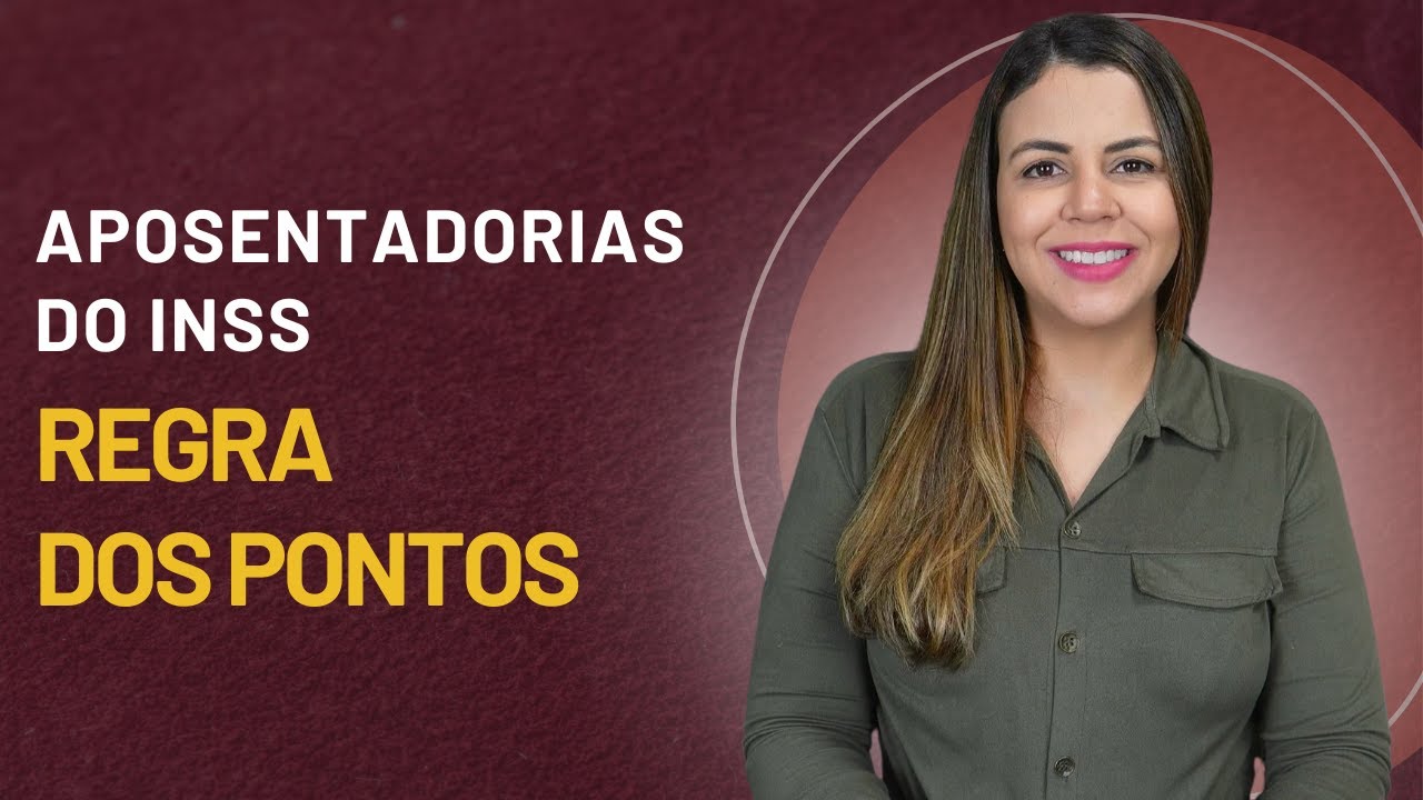 Aposentadorias do INSS - Regra dos Pontos