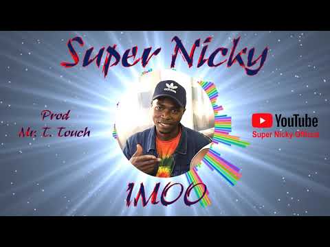 Super Nicky  - Imoo Official Audio Prod by Mr. T Touch