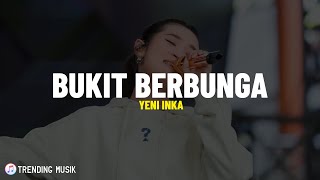 Download lagu Yeni Inka - BUKIT BERBUNGA (Lirik Lagu) Di sana kita selalu datang berdua Di bukit berbunga mp3