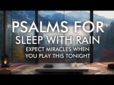 Psalms for Meditation & Sleep with Rain - Psalm 19, 101, 77, 119, 16, 139, 143, 90. Leave it Playing