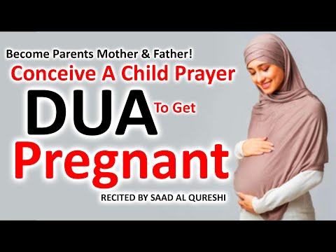 Powerful Prayer Dua To Get Pregnant - Become Parents Mother & Father! Conceive A Child
