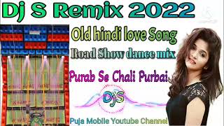 dj s remix 2022/ 😍 purab se chali purbai road s