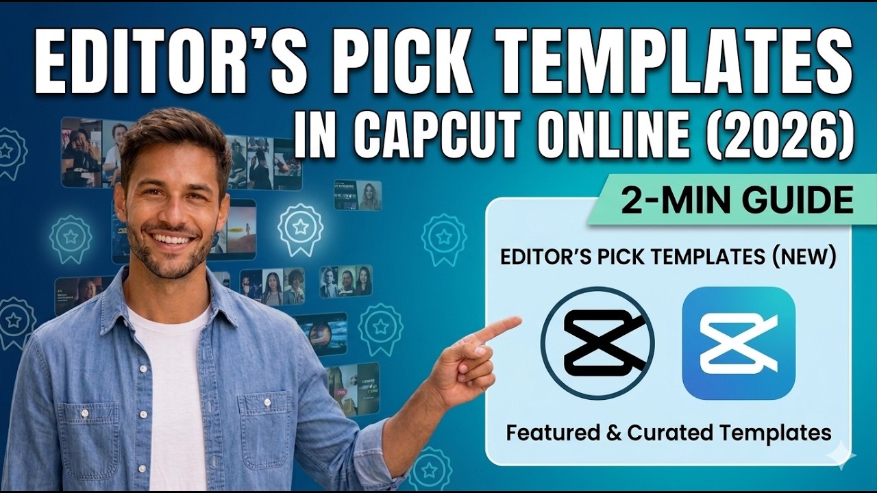 Editor’s Pick Templates in CapCut Online (2026) | 2-Min Guide