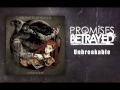 Promises Betrayed - Unbreakable 