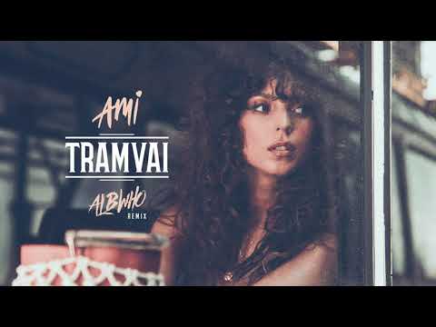 ALBWHO x AMI - TRAMVAI | REMIX