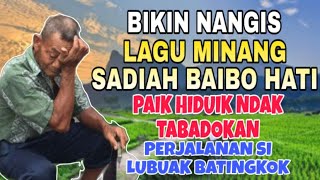 Download lagu BIKIN NANGIS❗️LAGU MINANG SADIAH BAIBO HATI PAIK HIDUIK NDAK TABADOKAN - PERJALANAN LUBUAK BATINGKOK mp3