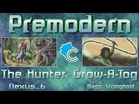 Premodern: The Hunter vs Grow-A-Tog (Nexus_6 vs Magic_Stronghold)