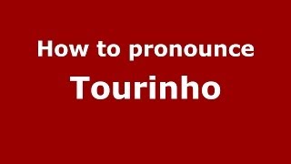 How to pronounce Tourinho