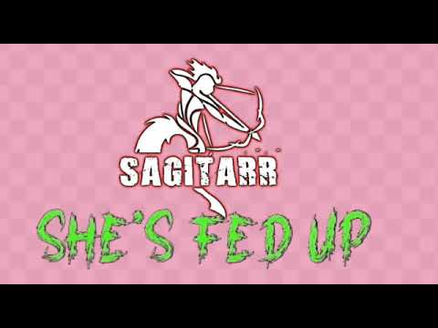 SAGITARR - She's Fed up