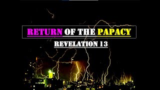 Return of the Papacy: Dark Ages (Undeniable Biblical Proof) Must See!