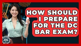 How Should I Prepare For The DC Bar Exam - Law School Prep Hub