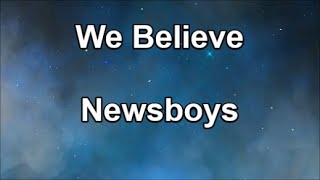 We Believe - Newsboys  (Lyrics)