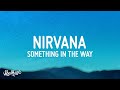 [1 HOUR] Nirvana - Something In The Way (Lyrics)