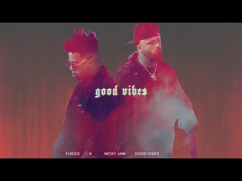 Fuego Ft. Nicky Jam - Good Vibes //Lyric - Letra//