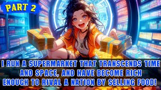 A Girl&#39;s Supermarket Hides a Time Tunnel, Until One Day She Enters a World from 1,000 Years Ago!