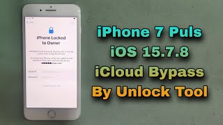 How To iPhone 7 Puls iOS 15.7.8 iCloud Holle Bypass By Unlock Tool