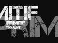 Primitif - Too Alive 