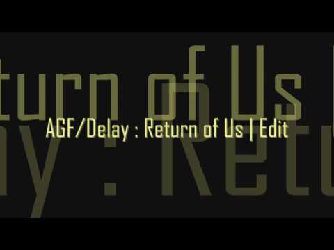 AGF/Delay : Return Of Us | edit