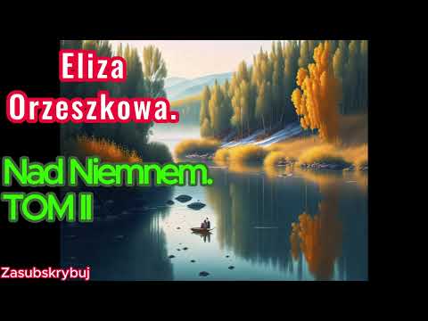 Eliza Orzeszkowa – Nad Niemnem | Audiobook PL (Tom II)