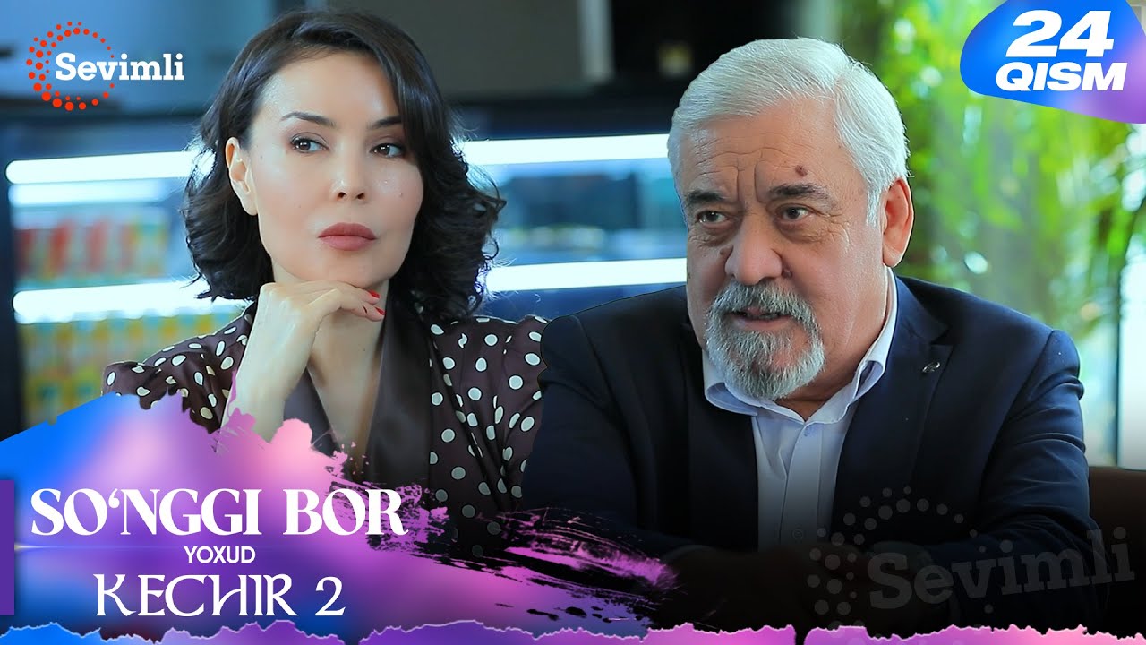 So'nggi bor yoxud Kechir 2 24-qism (milliy serial) | Сўнгги бор ёхуд Кечир 2 24-қисм (миллий сериал)