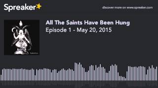 Episode 1 - May 20, 2015 (part 3 of 4, made with Spreaker)