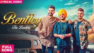 BENTLEY - THE LANDERS ( Full Song ) | Latest Punjabi Songs 2018 | Dil Mangeya