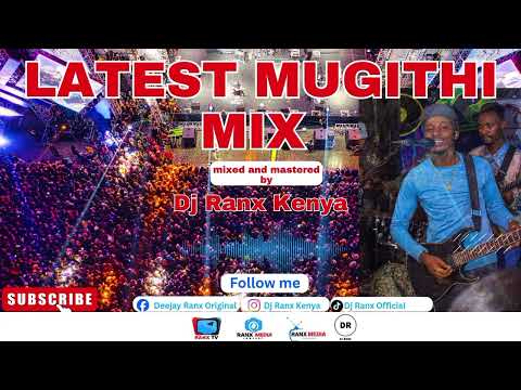LATEST MUGITHI MIX BY DJ RANX KENYA ft Samidoh,Tonny Young,Waithaka wa Jane'Joyce wa Mama,etc