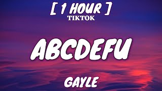 GAYLE - abcdefu (Lyrics) [1 Hour Loop] A-B-C-D-E, F youAnd your mom and your sister  [TikTok Song]