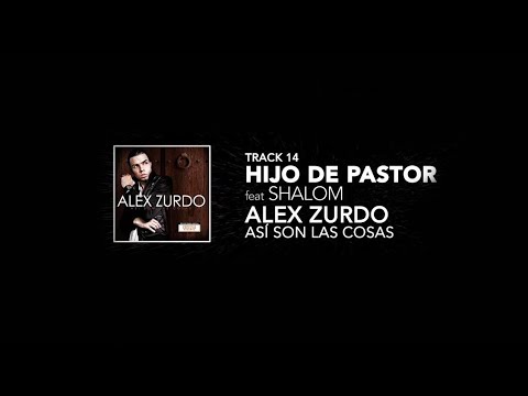 14. Alex Zurdo feat Shalom - Hijo De Pastor - Asi son las cosas