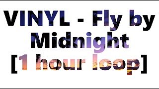 Vinyl - Fly by Midnight [1 hour loop]