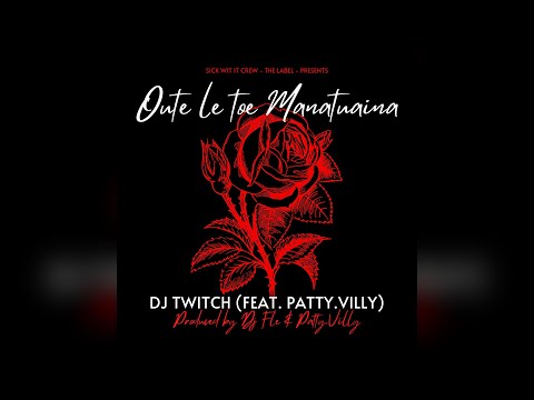 DJ Twitch - Ou te Le toe Manatuaina ft. Patty Villy