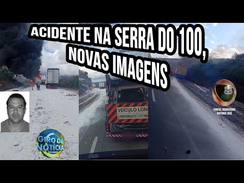 Identificado caminhoneiro vítima fatal do acidente na serra do 100, novas imagens