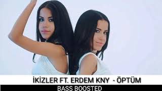 ERDEM KINAY FT. İKİZLER - ÖPTÜM (BASS BOOSTED)