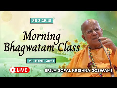 Live Now || Morning Bhagavatam Class || Srila Gopal Krishna Goswami || SB 3.29.18