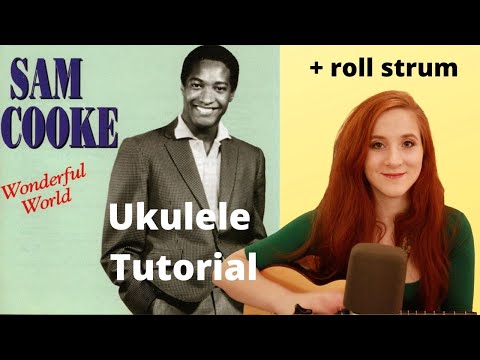 Wonderful World - Sam Cooke - Ukulele Tutorial + Roll Strum