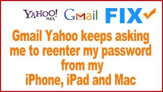 How to Fix Gmail and Yahoo mail keeps asking to re enter password on iPhone, iPad and Mac