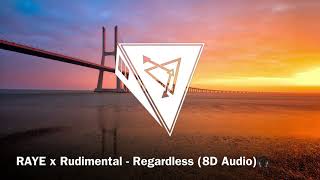 RAYE x Rudimental - Regardless (8D Audio)🎧