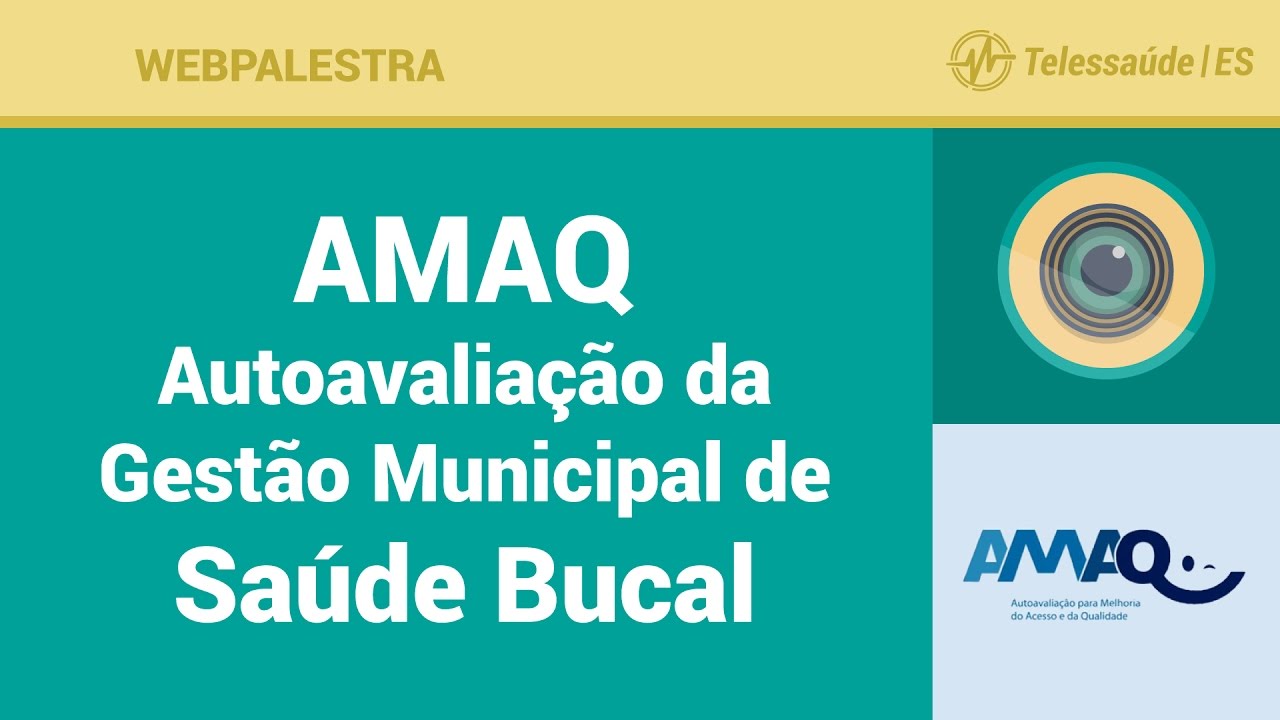Webpalestra: Saúde Bucal - Autoavaliação da Gestão Municipal de Saúde Bucal - AMAQ