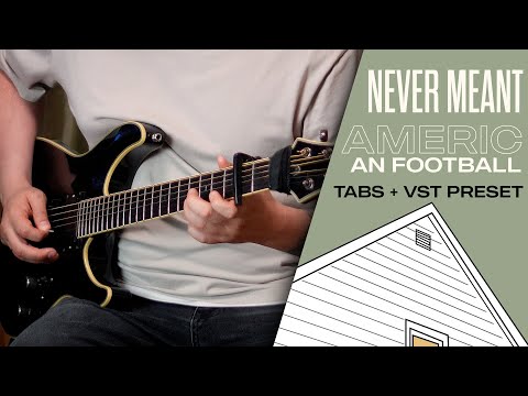 Never Meant by American Football (screen tabs + vst preset)