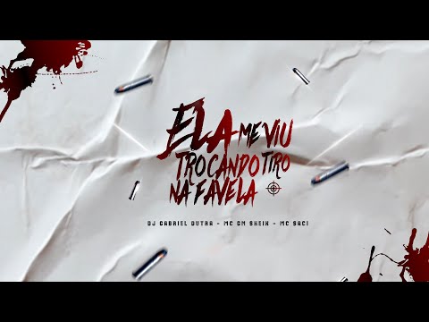 ELA ME VIU TROCANDO TIRO NA FAVELA - DJ GABRIEL DUTRA - MC GN SHEIK - MC SACI