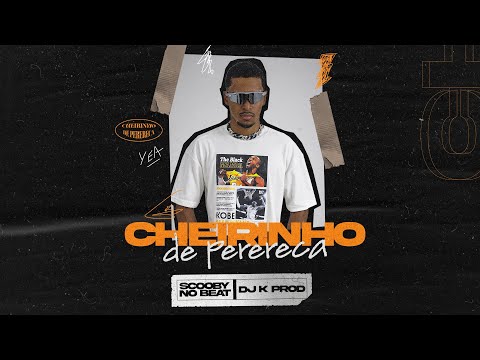 CHEIRINHO DE PERERECA - SCOOBY NO BEAT E DJ K PROD