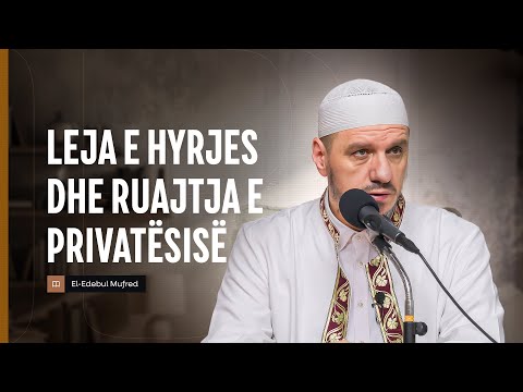 Shpjegimi i Edebul Mufred | 150. Leja e hyrjes dhe ruajtja e privatësisë - Enis Rama