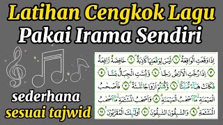 Download lagu Latihan Cengkok Lagu Pakai Irama Sendiri yang Sederhana sesuai Tajwid Al Waqiah 1-11 mp3