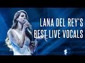Lana Del Rey S Best Live Vocals
