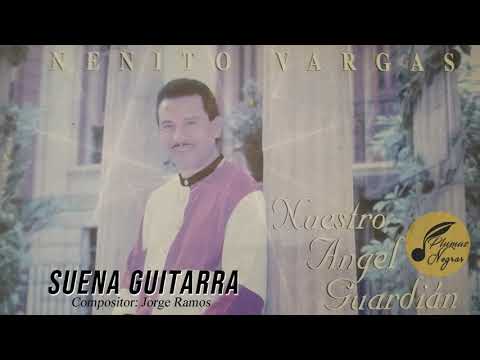 SUENA GUITARRA - NENITO VARGAS Y LOS PLUMAS NEGRAS