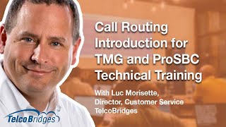 Call Routing Introduction for TMG and ProSBC Technical Training